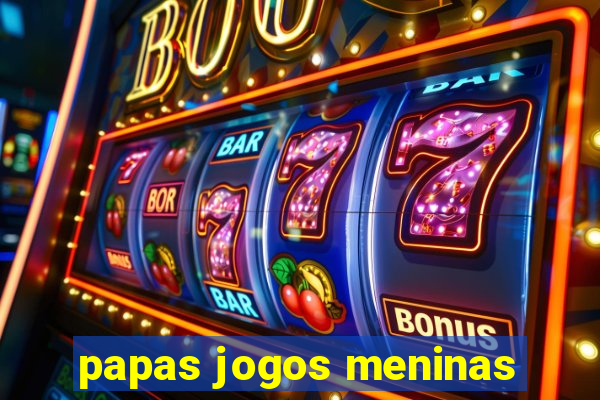 papas jogos meninas